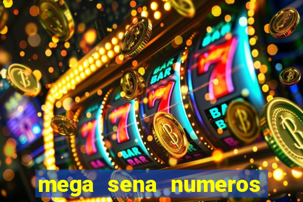 mega sena numeros que mais saem